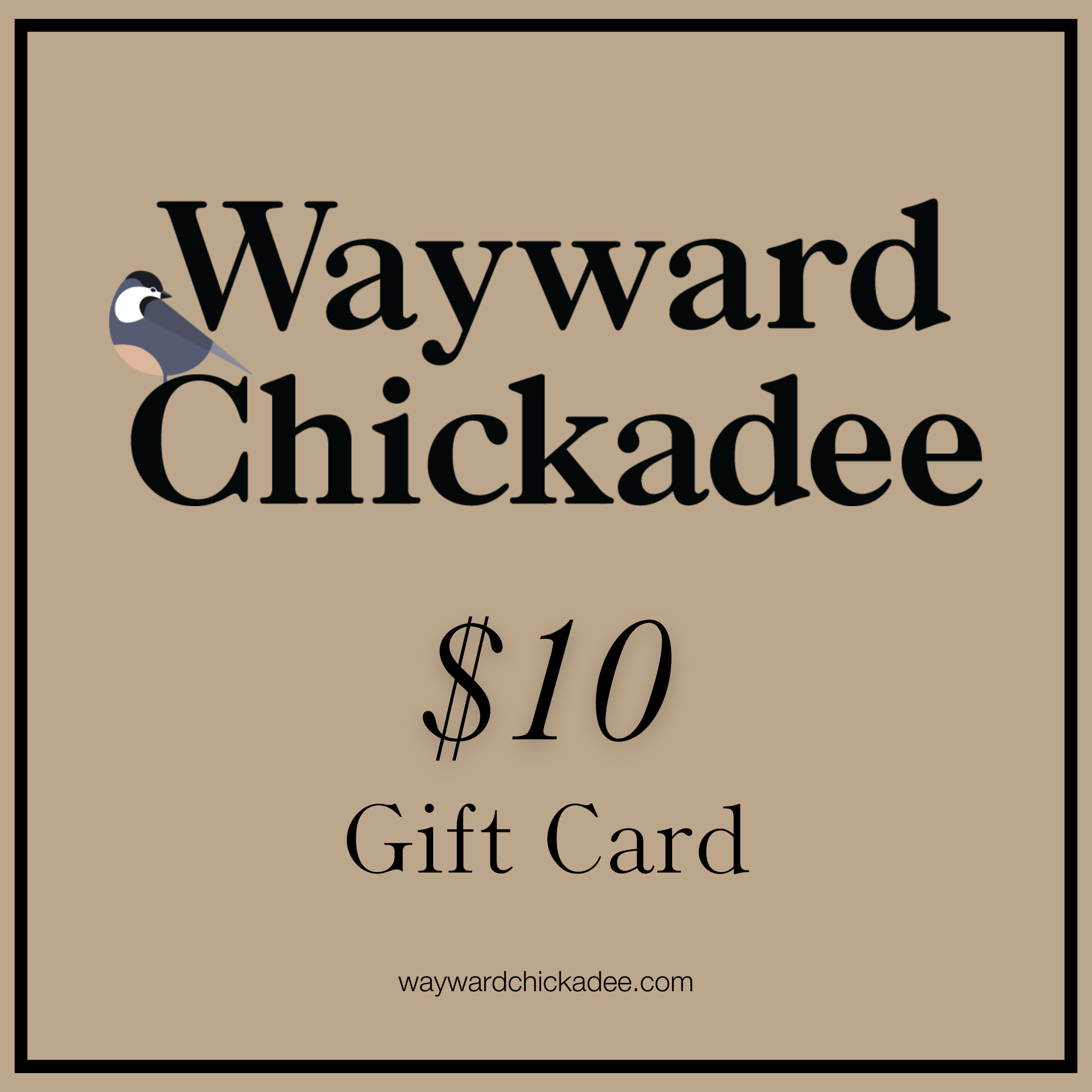 Gift Cards – Wayward Chickadee
