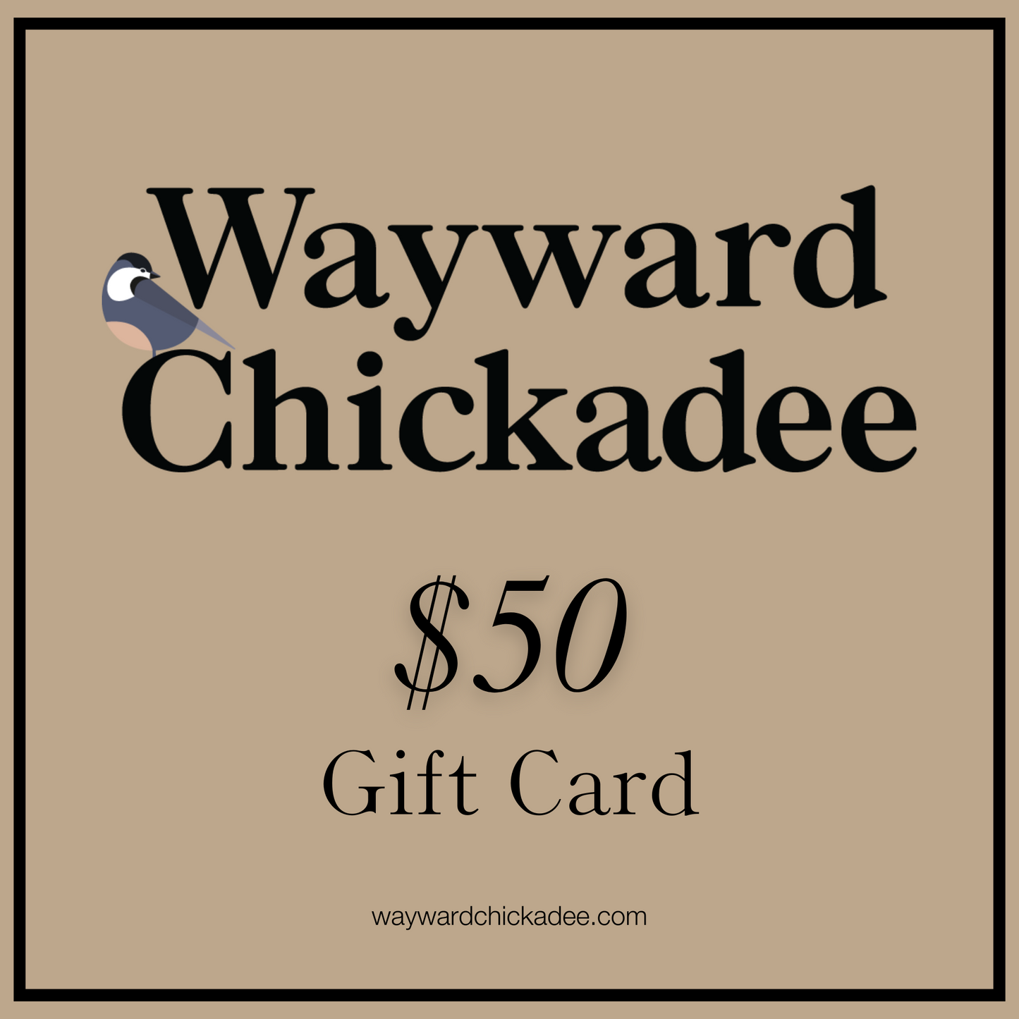 Gift Cards - Wayward Chickadee